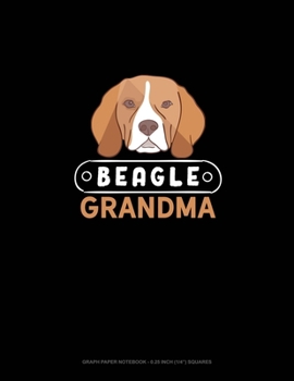 Paperback Beagle Grandma: Graph Paper Notebook - 0.25 Inch (1/4") Squares Book