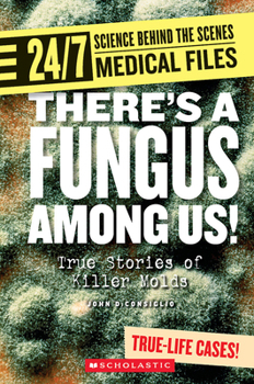 Paperback There's a Fungus Among Us! (24/7: Science Behind the Scenes: Medical Files) Book