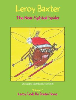 Paperback Leroy Baxter, The Near-Sighted Spider: Vol II, Leroy Finds His Dream Home Book
