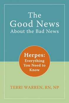 Paperback The Good News about the Bad News: Herpes: Everything You Need to Know Book