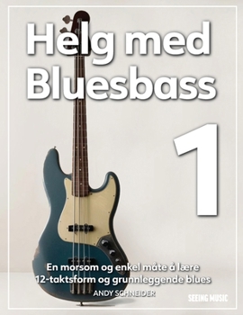 Helg med Bluesbass 1: En morsom og enkel måte å lære 12-taktsform og grunnleggende blues (Norwegian Edition)