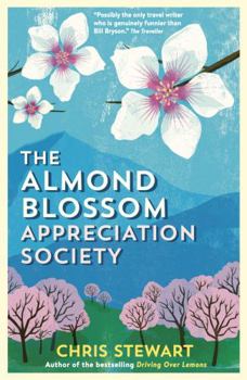 The Almond Blossom Appreciation Society - Book #3 of the Driving Over Lemons Trilogy