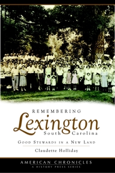 Paperback Remembering Lexington, South Carolina: Good Stewards in a New Land Book