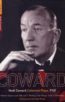 Plays 5: Relative Values / Look After Lulu / Waiting In The Wings / Suite In Three Keys - Book #5 of the Coward Plays