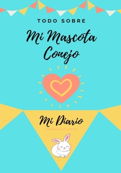 Paperback Acerca De Mi Mascota - Conejo: Mi Diario De Mascotas [Spanish] Book