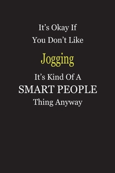 It's Okay If You Don't Like Jogging It's Kind Of A Smart People Thing Anyway: Blank Lined Notebook Journal Gift Idea