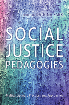 Hardcover Social Justice Pedagogies: Multidisciplinary Practices and Approaches Book