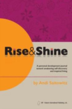 Paperback Rise & Shine: A Personal Development Journal Toward Awakening Self-Discovery and Inspired Living Book