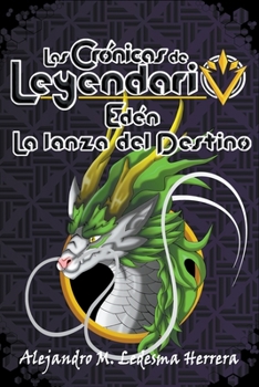 Paperback Las crónicas de Leyendario: Edén, la lanza del destino [Spanish] Book