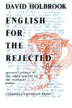 Paperback English for the Rejected: Training Literacy in the Lower Streams of the Secondary School Book