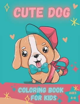 Paperback cute dogs coloring books for kids ages 4-8: Fun And Easy Coloring Pages in Cute Style With Dog Book