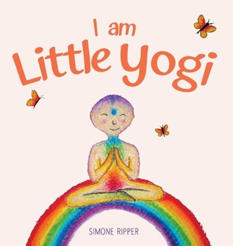 Hardcover I am Little Yogi: Sweet yogic teachings for little souls Book