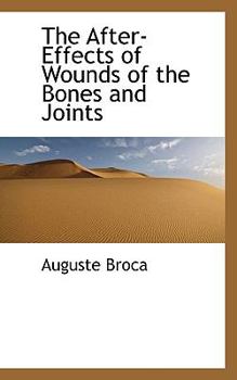 The after-Effects of Wounds of the Bones and Joints
