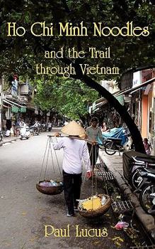 Paperback Ho Chi Minh Noodles and the Trail Through Vietnam Book