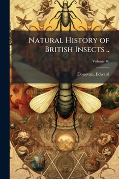 Paperback Natural History of British Insects ..; Volume 16 Book