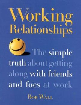 Paperback Working Relationships: The Simple Truth About Getting Along with Friends and Foes at Work Book