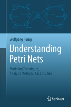 Hardcover Understanding Petri Nets: Modeling Techniques, Analysis Methods, Case Studies Book
