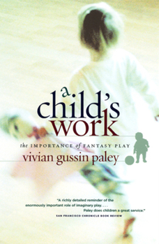 Paperback A Child's Work: The Importance of Fantasy Play Book