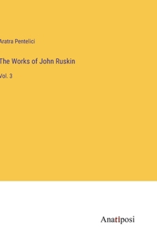 Hardcover The Works of John Ruskin: Vol. 3 Book