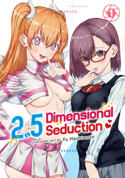 2.5 Dimensional Seduction Vol. 1 - Book #1 of the 2.5 [2.5 Jigen no Ywaku]