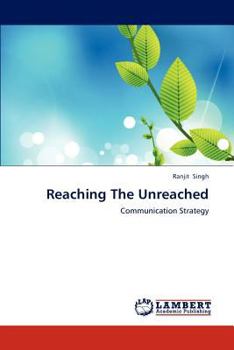 Reaching The Unreached: Communication Strategy