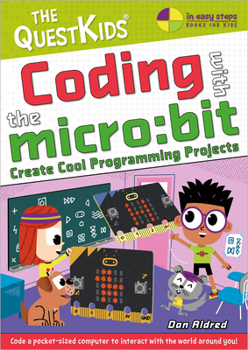 Paperback Coding with the Micro: Bit - Create Cool Programming Projects: The Questkids Children's Series Book