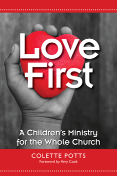 Paperback Love First: A Children's Ministry for the Whole Church Book