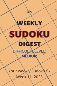 Paperback Bp's Weekly Sudoku Digest - Difficulty Medium - Week 11, 2023 Book