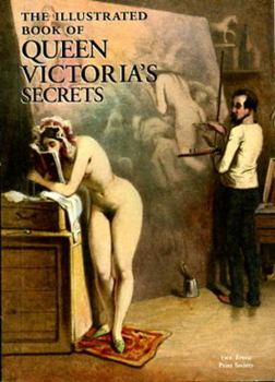 Paperback The Illustrated Book Of Queen Victoria's Secrets Book