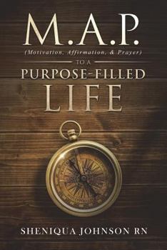 Paperback M.A.P. (Motivation, Affirmation, & Prayer) to a Purpose-filled Life Book