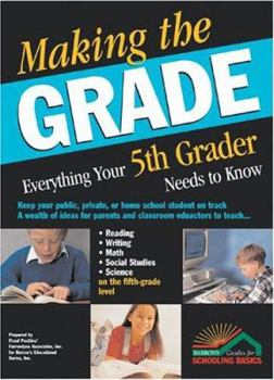 Paperback Making the Grade: Everything Your Fifth Grader Needs to Know Book