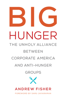 Paperback Big Hunger: The Unholy Alliance Between Corporate America and Anti-Hunger Groups Book