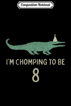 Composition Notebook: Kids Kids 8th Birthday Alligator 8 Year Old Birthday  Journal/Notebook Blank Lined Ruled 6x9 100 Pages