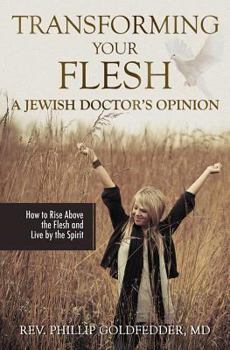 Paperback Transforming Your Flesh: A Jewish Doctor's Opinion Book