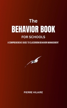Paperback The Behavior Book For Schools: A Comprehensive Guide to Behavior Management in the Classroom Book