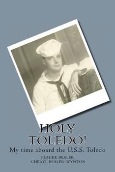 Paperback Holy Toledo!: My time aboard the U.S.S. Toledo Book