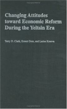 Hardcover Changing Attitudes Toward Economic Reform During the Yeltsin Era Book