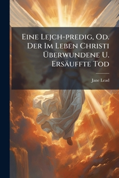 Paperback Eine Lejch-predig, Od. Der Im Leben Christi Überwundene U. Ersäuffte Tod Book