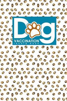 Paperback Dog Vaccination Record Book: Dog Vaccination Record Folder, Vaccination Record Chart, Puppy Vaccine Record, Vaccine Booklet Book