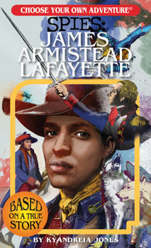 Choose Your Own Adventure Spies: James Armistead Lafayette - Book  of the Choose Your Own Adventure Spies