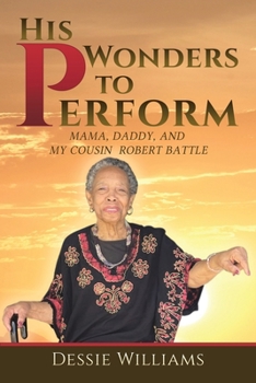 Paperback His Wonders to Perform: Mama, Daddy, and My Cousin Robert Battle Book