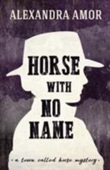 Paperback Horse With No Name: A Town Called Horse Mystery Book