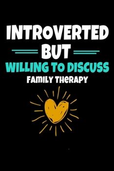 Introverted But Willing To Discuss Family Therapy: Blank Lined Journal Gift For Family Therapist