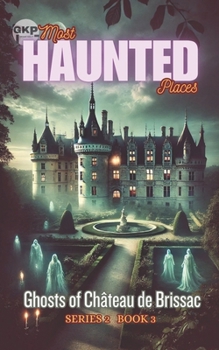 Ghosts of Château de Brissac (GKP Most Haunted Places Series 2)