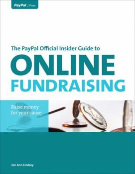 Paperback The Paypal Official Insider Guide to Online Fundraising: Raise Money for Your Cause Book