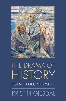 Hardcover Drama of History: Ibsen, Hegel, Nietzsche Book