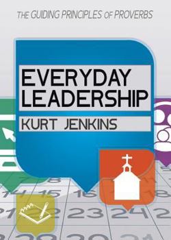 Paperback Everyday Leadership: The Guiding Principles of Proverbs Book