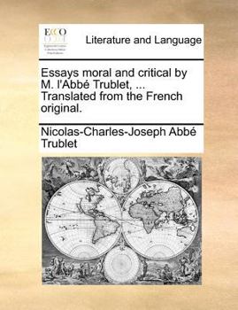 Paperback Essays moral and critical by M. l'Abb? Trublet, ... Translated from the French original. Book