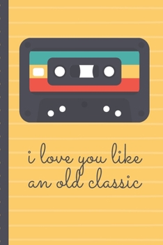 Paperback I Love You Like An Old Classic: Cute Retro Cassette Tape Anniversary Journal - Sassy Anniversary Journal - Happy Anniversary - Pet Parents - Animal Lo Book