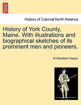 Paperback History of York County, Maine. With illustrations and biographical sketches of its prominent men and pioneers. Book